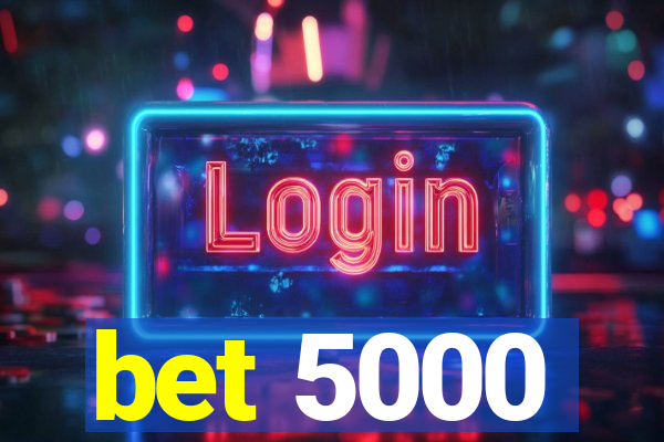 bet 5000