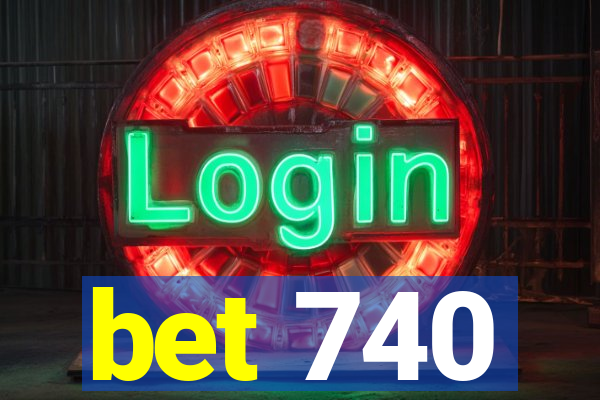 bet 740