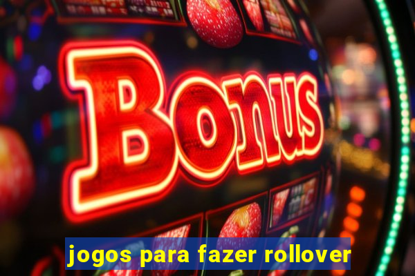 jogos para fazer rollover