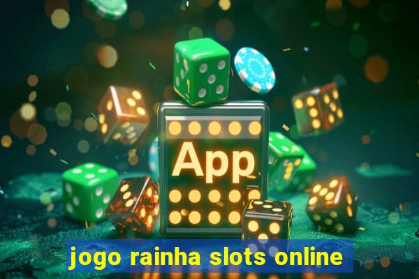 jogo rainha slots online