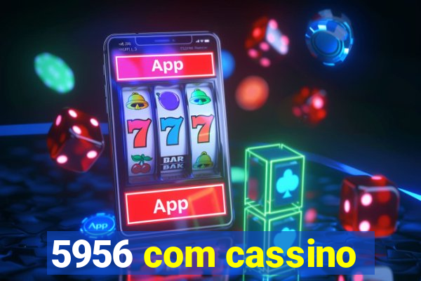 5956 com cassino