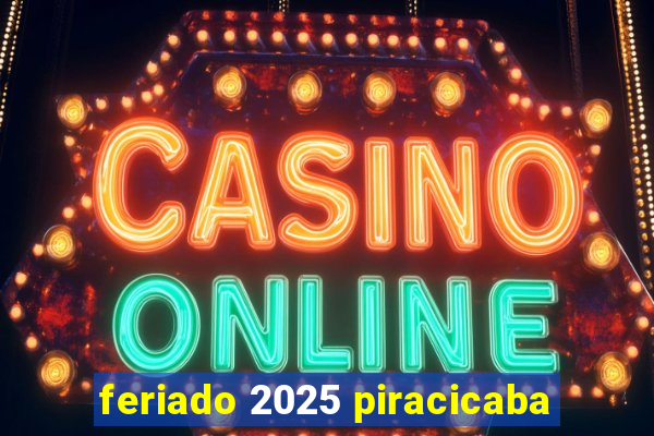 feriado 2025 piracicaba