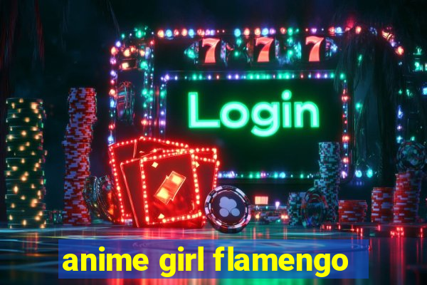 anime girl flamengo