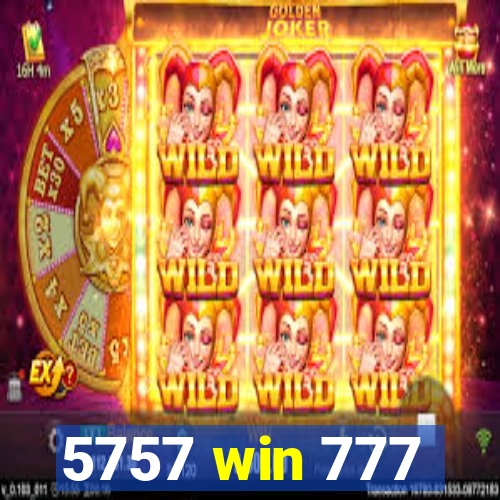 5757 win 777