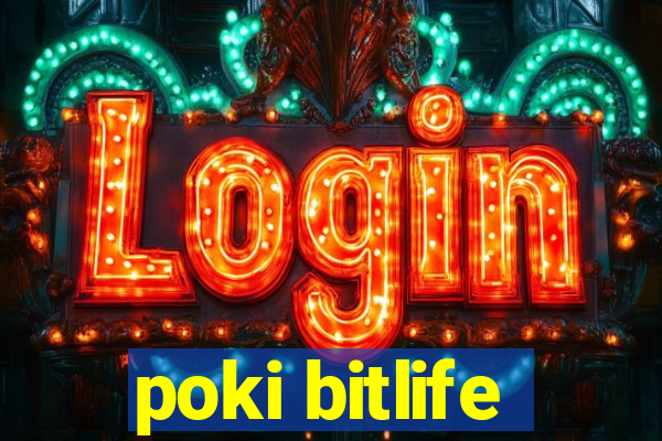 poki bitlife