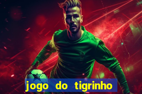 jogo do tigrinho que mais paga