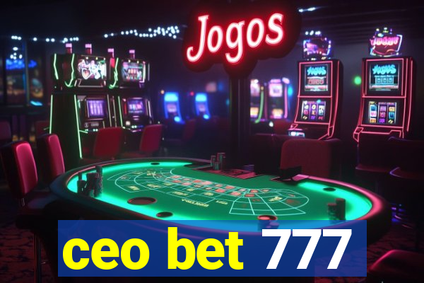 ceo bet 777