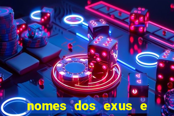 nomes dos exus e seus significados