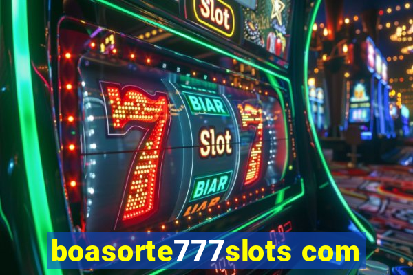 boasorte777slots com