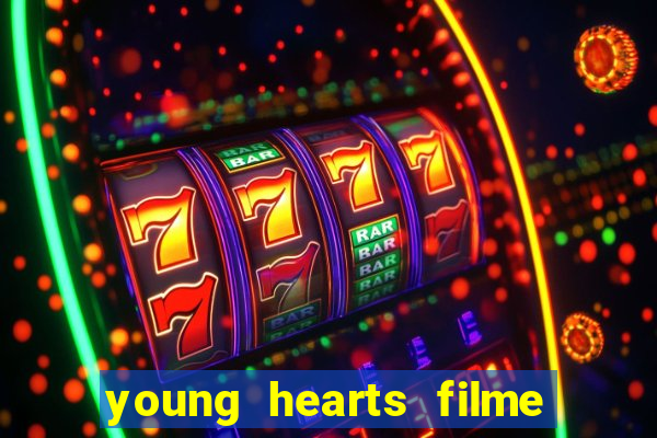 young hearts filme completo dublado