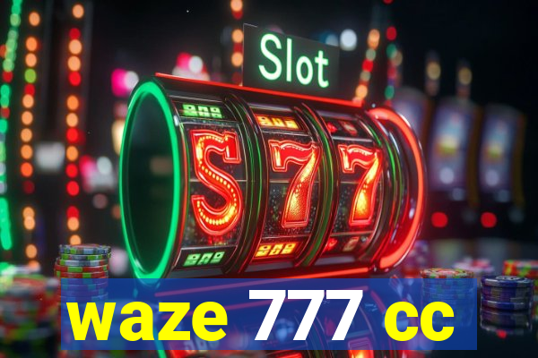 waze 777 cc