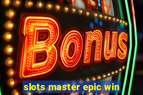 slots master epic win