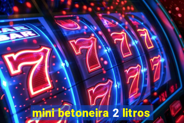 mini betoneira 2 litros