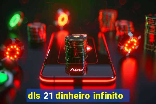 dls 21 dinheiro infinito