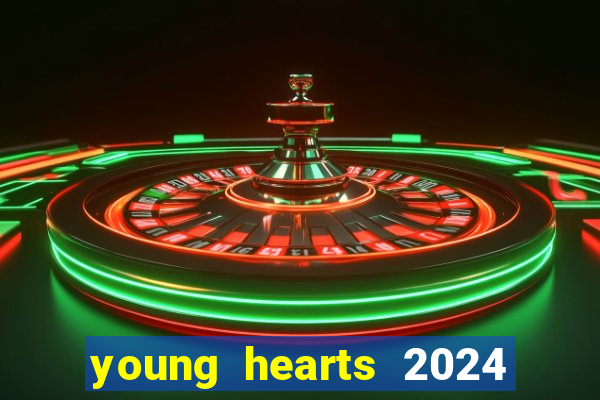 young hearts 2024 assistir online