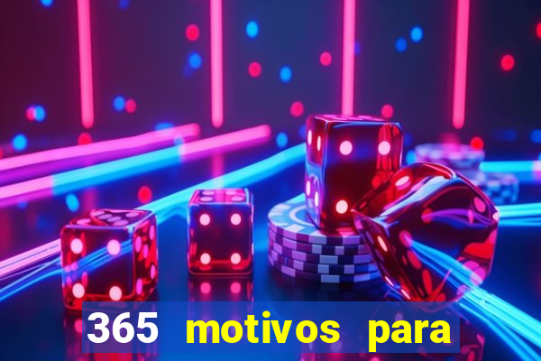 365 motivos para te amar