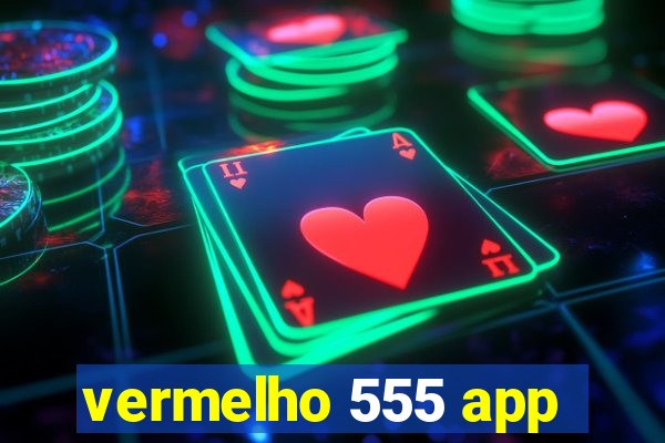 vermelho 555 app