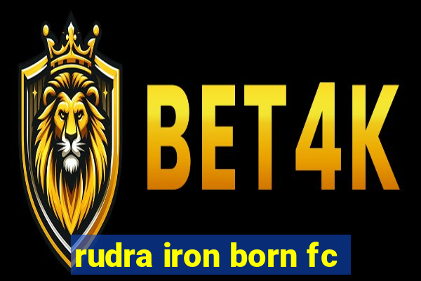 rudra iron born fc