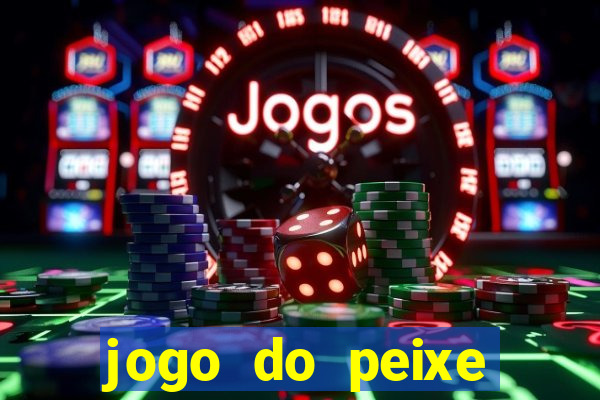 jogo do peixe ganhar dinheiro