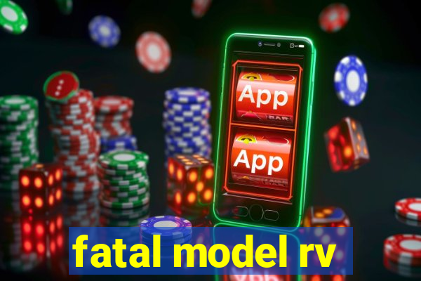 fatal model rv