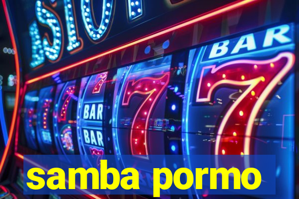 samba pormo