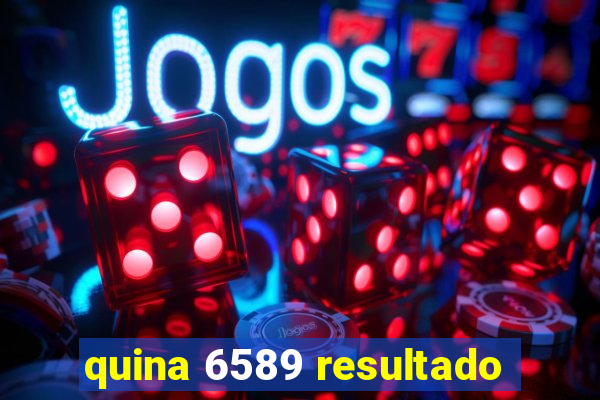 quina 6589 resultado