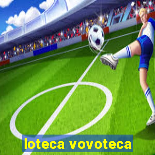 loteca vovoteca