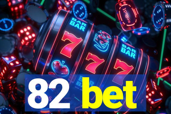 82 bet