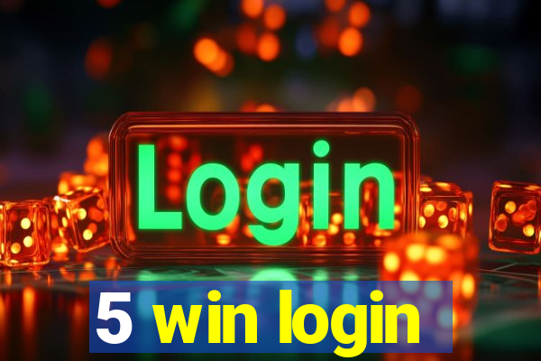 5 win login