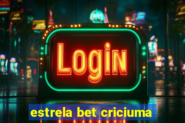 estrela bet criciuma