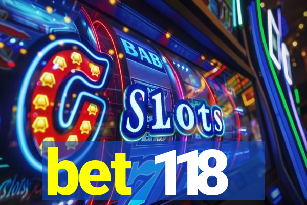 bet 118