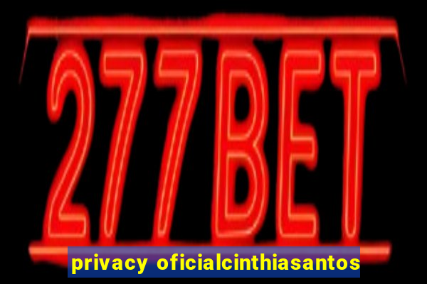 privacy oficialcinthiasantos