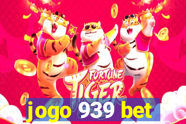 jogo 939 bet