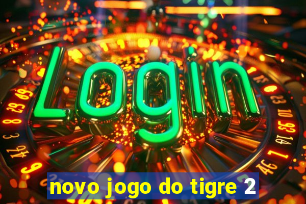 novo jogo do tigre 2