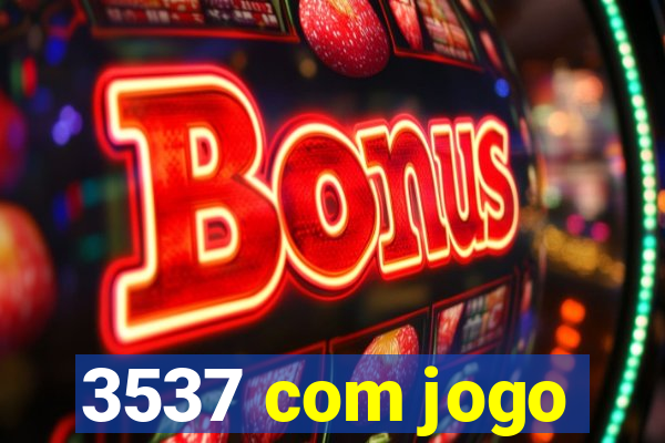 3537 com jogo