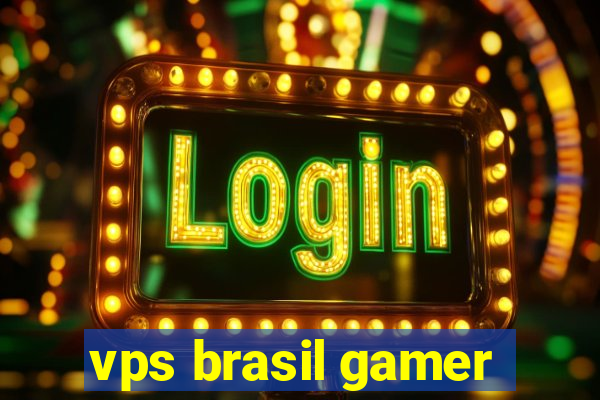 vps brasil gamer