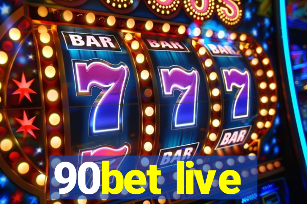 90bet live