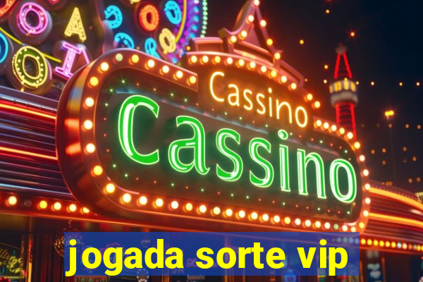 jogada sorte vip