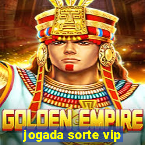 jogada sorte vip