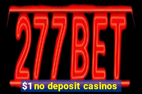 $1 no deposit casinos