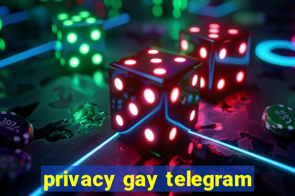 privacy gay telegram