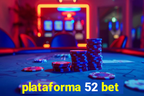 plataforma 52 bet