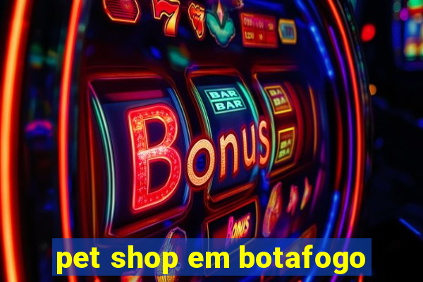 pet shop em botafogo