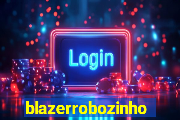 blazerrobozinho