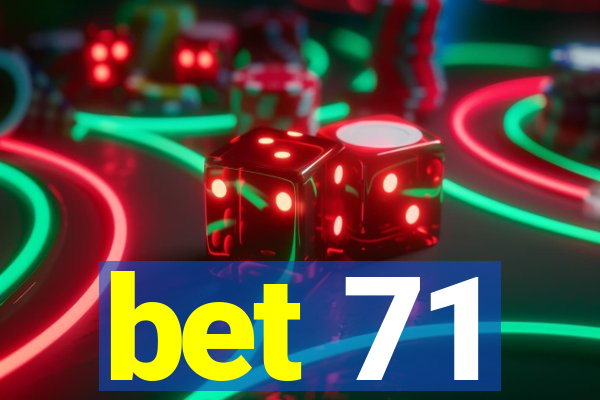 bet 71