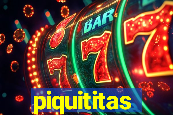 piquititas