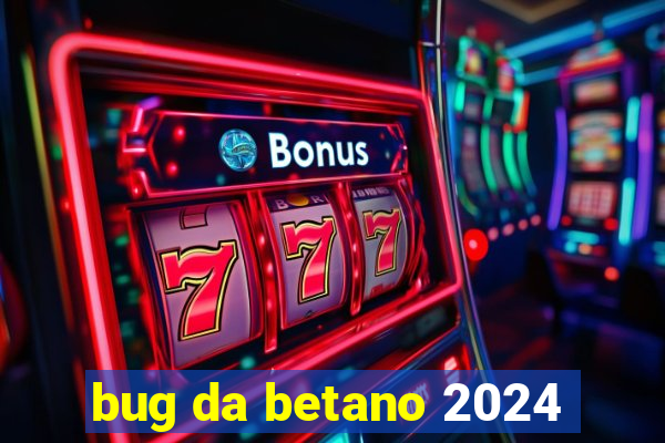 bug da betano 2024