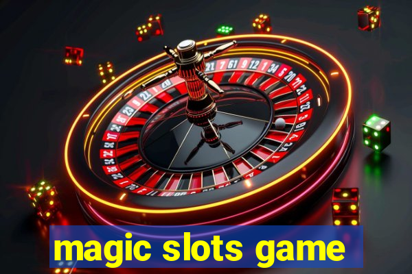 magic slots game