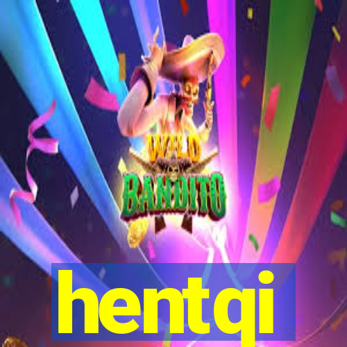 hentqi