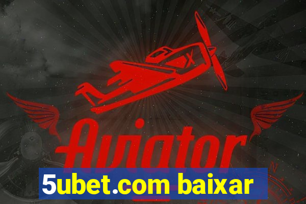 5ubet.com baixar